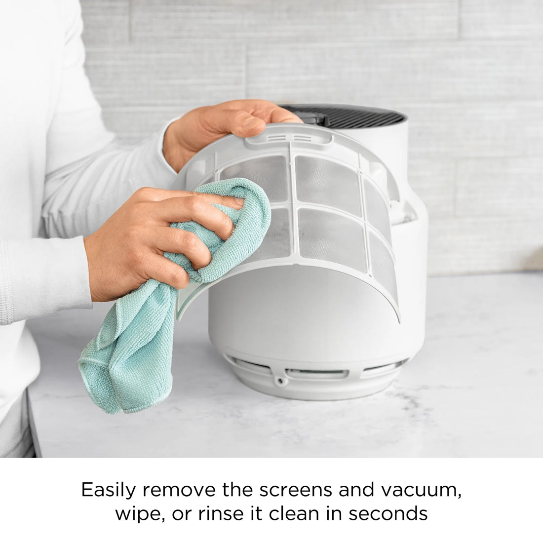 Screens remove in seconds — vacuum, wipe or rinse clean